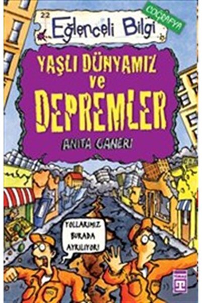Timaş Çocuk Eğlenceli Bilgi (Coğrafya) - Yaşlı Dünyamız ve Depremler