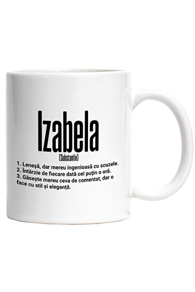 StoryGift Romania Cana Cu Numele Izabela, si Mesaj Amuzant, Lenesa, Mereu are...