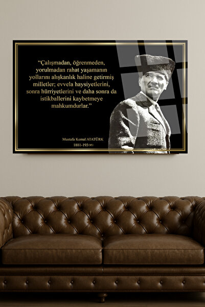 TAULART ATATÜRK VE ÇALIŞMAK ADINA SÖZÜ TABLOSU KIRILMAZ LÜKS CAM TABLO İŞ YERİ HEDİYESİ MAKAM ODASI TABLOSU