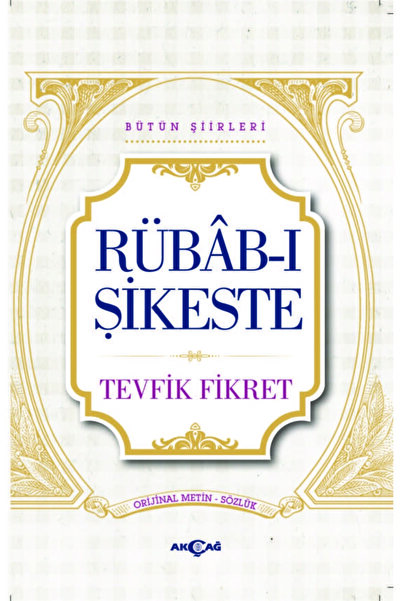 Akçağ Yayınları 9786053423089 Rübabı Şikeste Bütün Şiirleri -tevfik Fikret