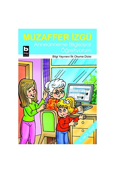 Bilgi Yayınevi Anneanneme Bilgisayar Öğretiyorum