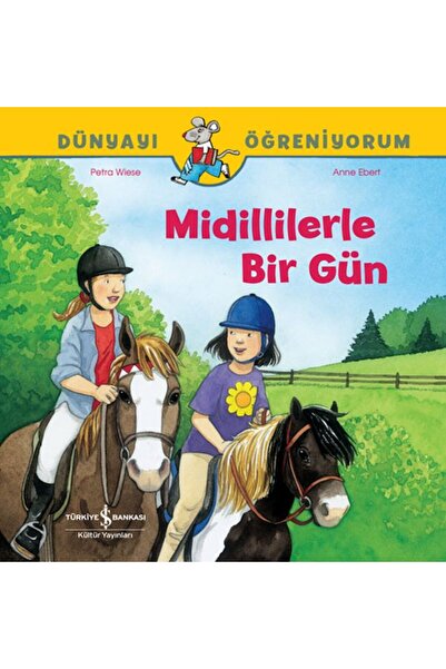 TÜRKİYE İŞ BANKASI KÜLTÜR YAYINLARI Midillilerle Bir Gün Dünyayı Öğreniyorum