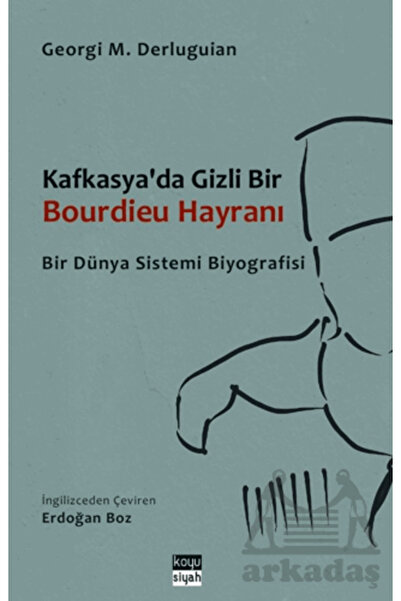 Koyu Siyah Kitap Kafkasya'da Gizli Bir Bourdieu Hayranı