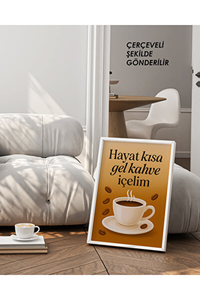 Hayat Kısa Gel Kahve İçelim Yazılı Çerçeveli Mutfak Posteri – Duvar Dekoru