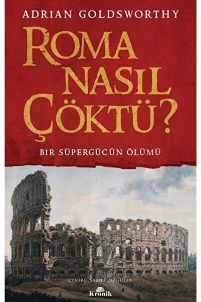 Kronik Kitap Roma Nasıl Çöktü?