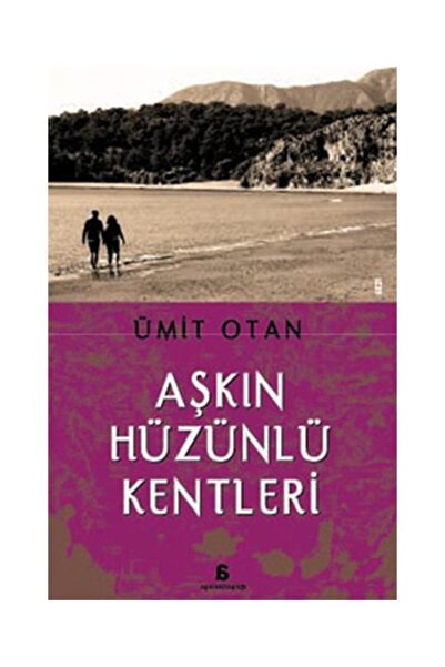Agora Kitaplığı Aşkın Hüzünlü Kentleri / Agora Kitaplığı / Ümit Otan