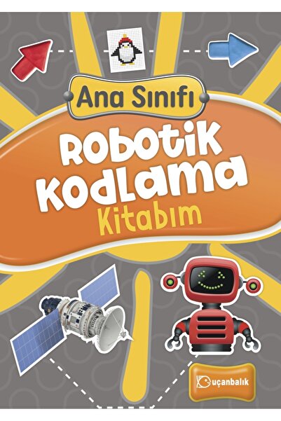 Uçanbalık Yayıncılık Uçanbalık Ana Sınıfı - Robotik Kodlama Kitabım - Okul Ön...