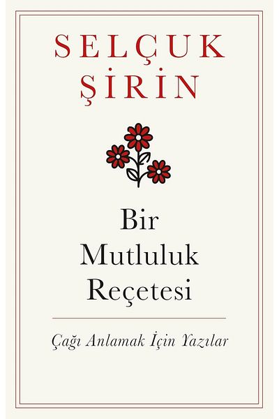 Bloomsbury A Prescription for Happiness: Essays to Understand the Age - Selçuk Şirin