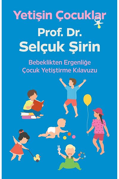 Bloomsbury Adult Children: a Guide to Child Raising from Infancy to Adolescence - Prof.Dr. Seljuk Şirin
