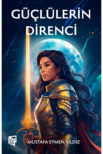 Lora Yayıncılık Mustafa Eymen Yıldız - Güçlülerin Direnci
