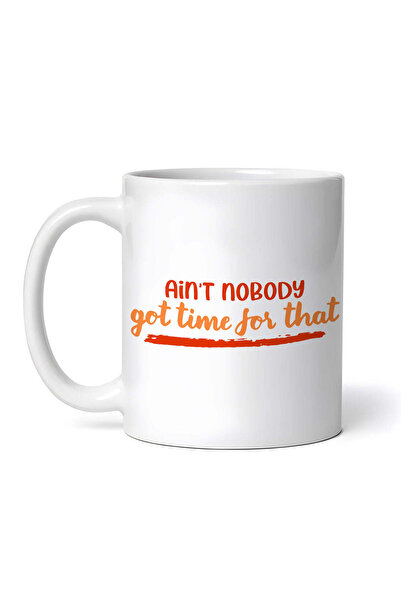 OEM Cană albă personalizată, Ain Nobody Got Time For That, Inovatix®. 330 ml