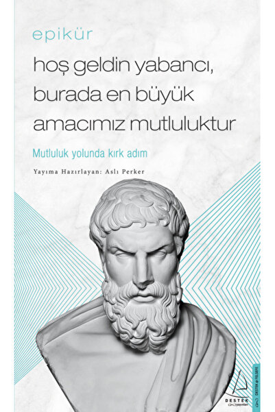 Destek Yayınları Hoş Geldin Yabancı Burada Büyük Amacımız Mutluluk - Epikür