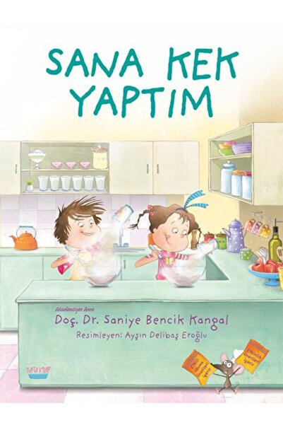 TÜRKİYE İŞ BANKASI KÜLTÜR YAYINLARI Sana Kek Yaptım / Turta Kitap / Saniye Be...