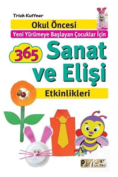 Platform Yayınları 365 Sanat Ve Elişi Etkinlikleri & Okul Öncesi Yeni Yürümey...