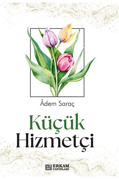 Erkam Yayınları Küçük Hizmetçi - Adem Saraç