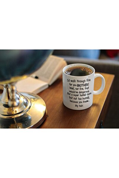 Be Care DQGCVT Coffee Mug with 'I'd Walk Through Fire For You Brother' Print