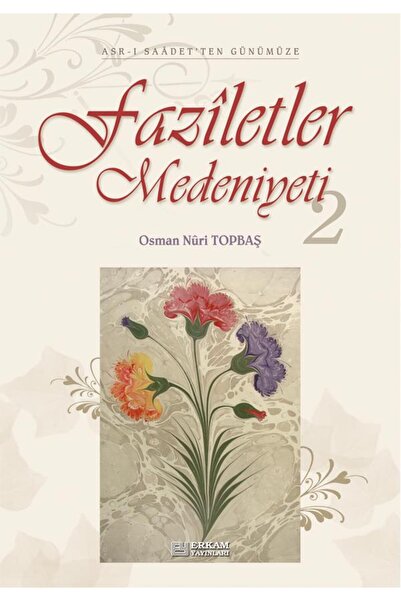 Erkam Yayınları Faziletler Medeniyeti 2//osman Nuri Topbaş