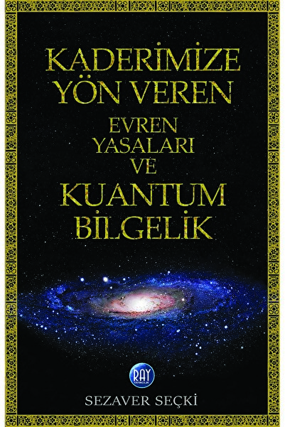 Kaderimize Yön Veren Evren Yasaları ve Kuantum Bilgelik