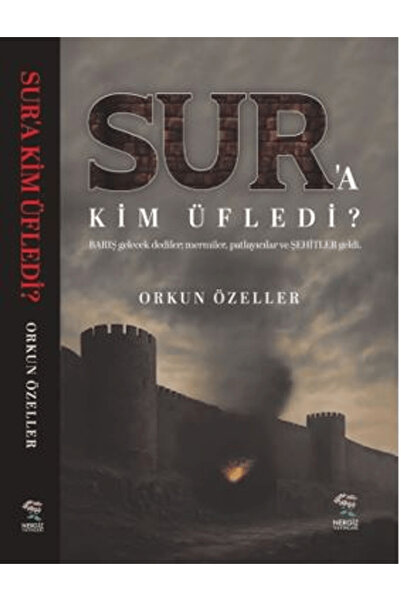 Nergiz Yayınları Sur’a Kim Üfledi / Orkun Özeller / Nergiz Yayınları / 978975...