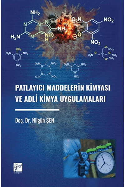 Gazi Kitabevi Patlayıcı Maddelerin Kimyası ve Adli Kimya Uygulamaları / Nilgü...