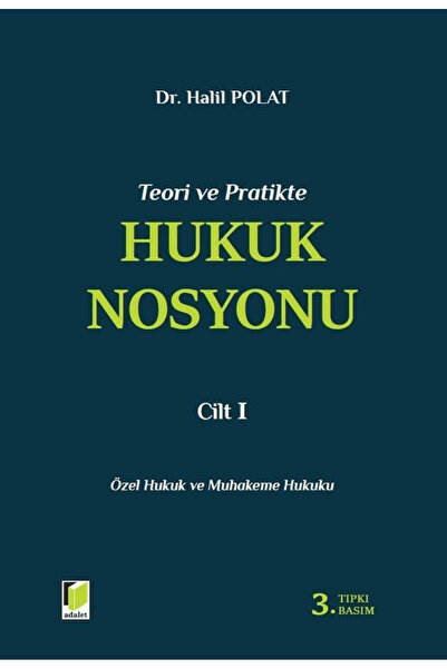 Adalet Yayınevi Teori ve Pratikte Hukuk Nosyonu Cilt I / Halil Polat / Adalet...
