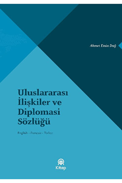 AA KİTAP Uluslararası İlişkiler ve Diplomasi Sözlüğü / Ahmet Emin Dağ / AA Ki...
