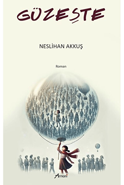 Armoni Yayıncılık Güzeşte / Neslihan Akkuş / Armoni Yayıncılık / 9786259739472