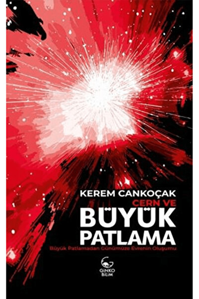 Genel Markalar CERN ve Büyük Patlama / Kerem Cankoçak / Ginko Kitap / 9786258...