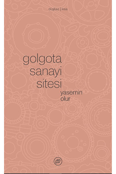 düşbaz kitaplar Golgota Sanayi Sitesi / Yasemin Olur / Düşbaz Kitaplar / 9786...