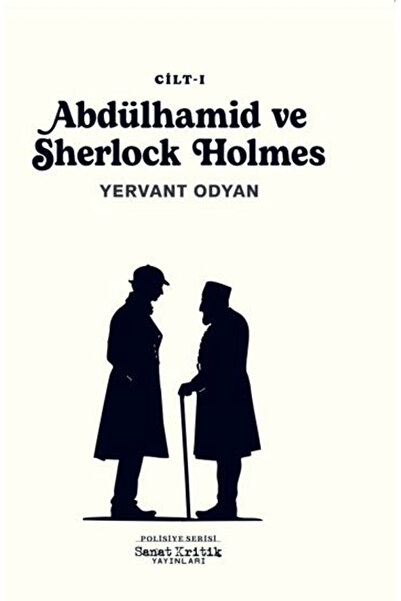 Sanat Kritik Yayınları Abdülhamid ve Sherlock Holmes - 1 / Yervant Odyan / Sa...