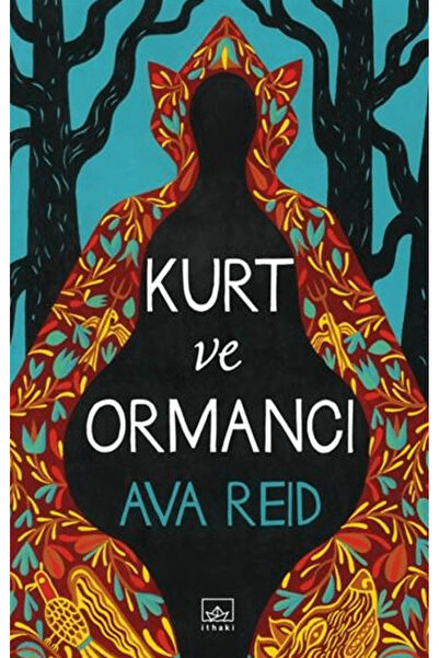İthaki Yayınları Kurt ve Ormancı / Ava Reid / İthaki Yayınları / 9786052655269