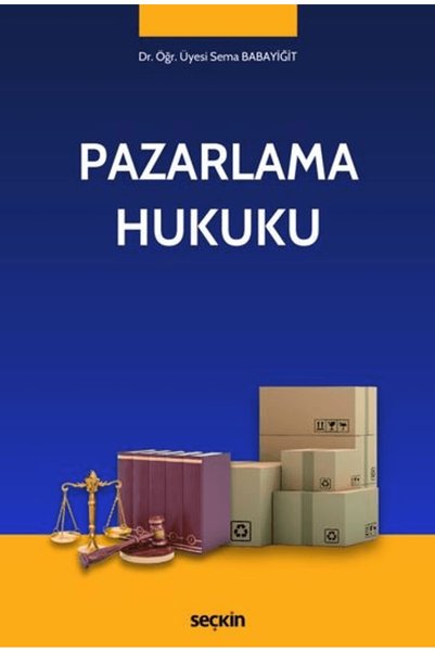 Seçkin Yayıncılık Pazarlama Hukuku / Sema Babayiğit / Seçkin Yayıncılık / 978...