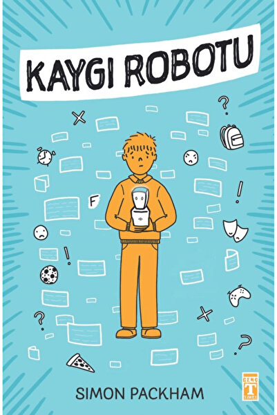 Genç Timaş Kaygı Robotu / Simon Packham / Genç Timaş / 9786259534473