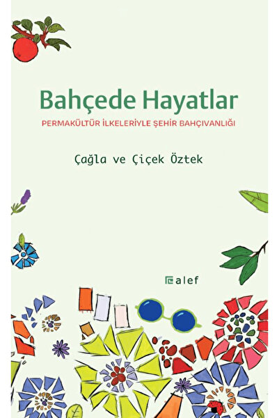 Alef Yayınevi Bahçede Hayatlar: Permakültür İlkeleriyle Şehir Bahçıvanlığı / ...