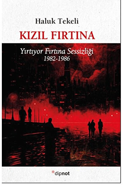 Dipnot Yayınları Kızıl Fırtına / Haluk Tekeli