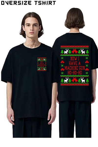ZOKAWEAR Now I Have a Machine Gun Ho Ho Ho Back Printed Oversize T-Shirt