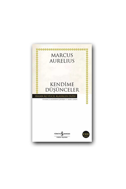 TÜRKİYE İŞ BANKASI KÜLTÜR YAYINLARI Kendime Düşünceler (Karton Kapak) – Marcus Aurelius, Klasik Felsefe