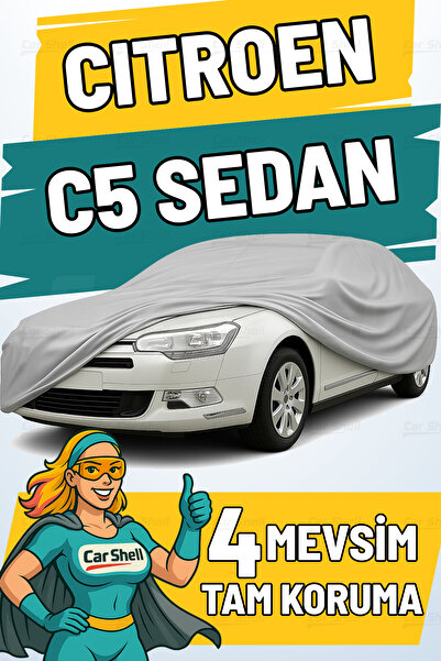 Car Shell Citroen C5 Sedan Uyumlu Araba Brandası Su ve Güneş Geçirmez Çizilmez Miflonlu Örtü Oto Örtü