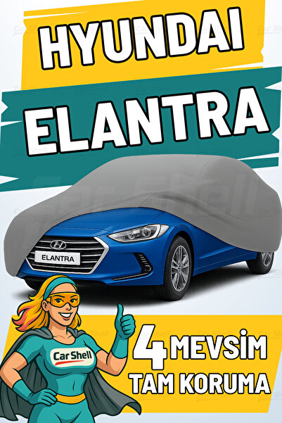 Car Shell Hyundai Elantra Uyumlu Araba Brandası Su ve Güneş Geçirmez Çizilmez Miflonlu Örtü Oto Örtü