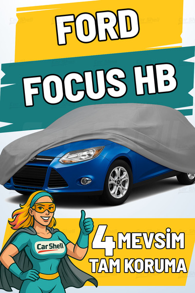 Car Shell Ford Focus Hatchback (Hb) Uyumlu Araba Brandası Su ve Güneş Geçirmez Çizilmez Miflonlu Örtü Oto Örtü
