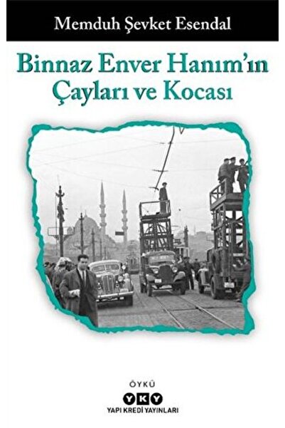 Yapı Kredi Yayınları Binnaz Enver Hanım'ın Çayları ve Kocası