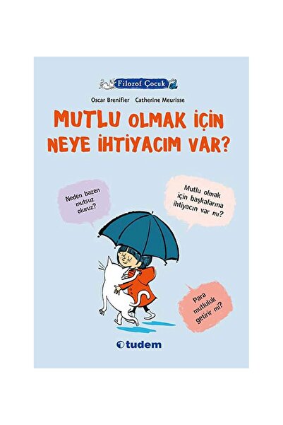 Tudem Yayınları Filozof Çocuk : Mutlu Olmak Için Neye Ihtiyacım Var?