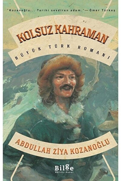 Bilge Kültür Sanat Kolsuz Kahraman - Büyük Türk Romanı