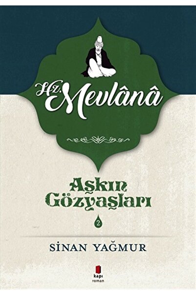Kapı Yayınları Aşkın Gözyaşları Serisi 2 - Hz. Mevlana, Sinan Yağmur, , Aşkın...