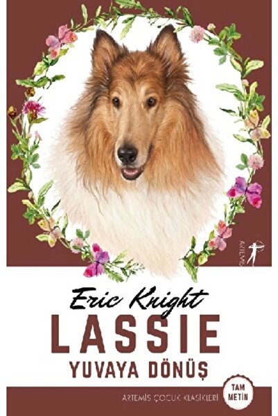 Artemis Yayınları Lassie - Yuvaya Dönüş (Tam Metin) / Eric Knight / Artemis Y...