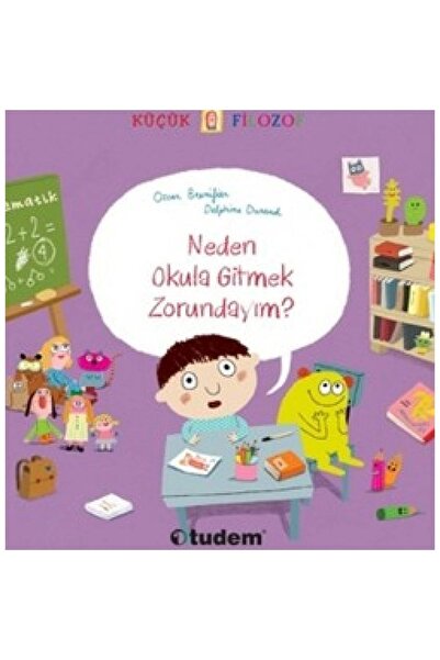 Tudem Yayınları Küçük Filozof : Neden Okula Gitmek Zorundayım.oscar Brenifier