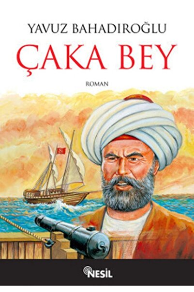 Nesil Yayınları Çaka Bey Yavuz Bahadıroğlu