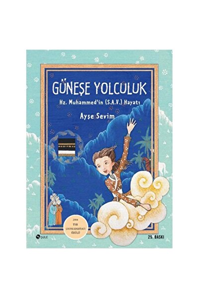 Şule Yayınları Güneşe Yolculuk - Hz. Muhammed'in (S.A.V) Hayatı