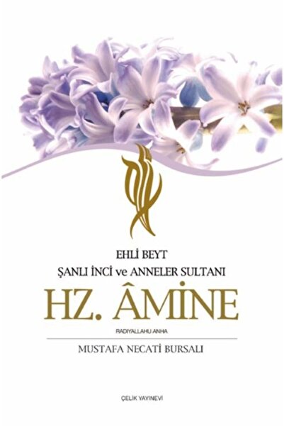 Çelik Yayınevi Ehli Beyt Şanlı İnci Ve Anneler Sultanı Hz. Amine