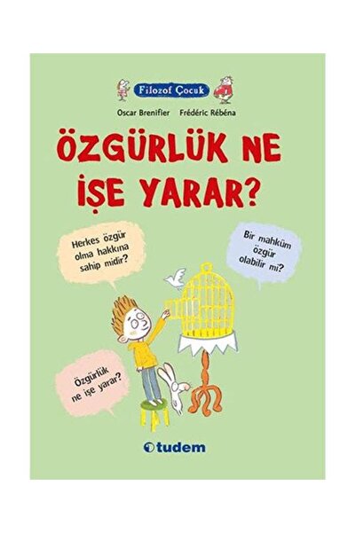 Tudem Yayınları Filozof Çocuk Özgürlük Ne İşe Yarar? / / Oscar Brenifier